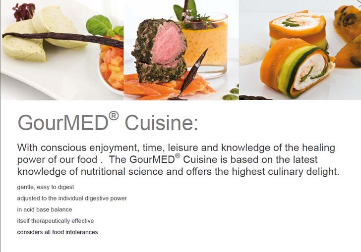GourMED® Cuisine: With conscious enjoyment, time, leisure and knowledge of the healing power of our food .  The GourMED® Cuisine is based on the latest knowledge of nutritional science and offers the highest culinary delight. gentle, easy to digest, adjusted to the individual digestive power, in acid base balance, itself therapeutically effective, considers all food intolerances